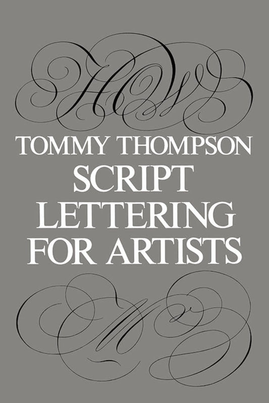 Script Lettering for Artists By: Tommy Thompson