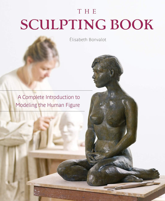 El libro de la escultura: una introducción completa al modelado de la figura humana
