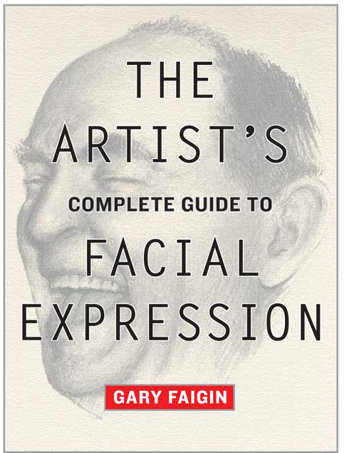 The Artist's Complete Guide to Facial Expression Faigin