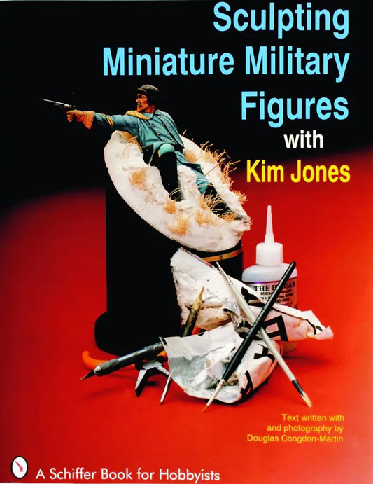 Sculpting Miniature Military Figures with Kim Jones Book