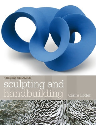 Sculpting and Handbuilding New Ceramics By Loder Book