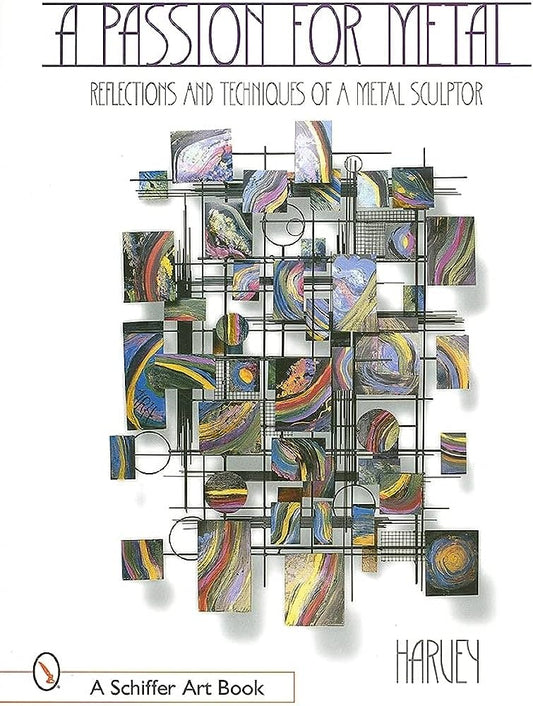 Pasión por el metal: reflexiones y técnicas de un escultor de metal Harvey Book